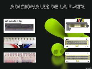 ADICIONALES DE LA F-ATX