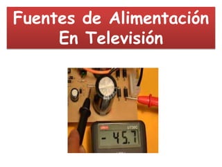 Fuentes de Alimentación
En Televisión