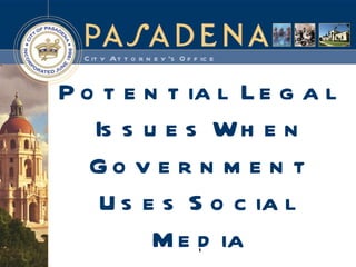 Potential Legal Issues When Government Uses Social Media 