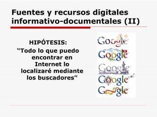 Fuentes y recursos digitales informativo-documentales (II) ,[object Object],[object Object]