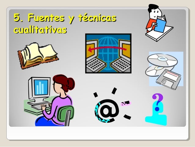 Fuentes y técnicas de investigación