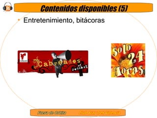 Contenidos disponibles (5) Entretenimiento, bitácoras 