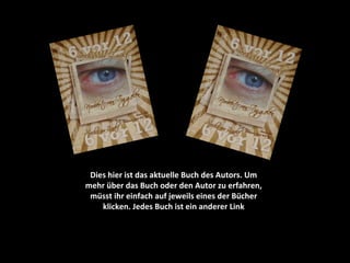 Dies hier ist das aktuelle Buch des Autors. Um mehr über das Buch oder den Autor zu erfahren, müsst ihr einfach auf jeweils eines der Bücher klicken. Jedes Buch ist ein anderer Link 