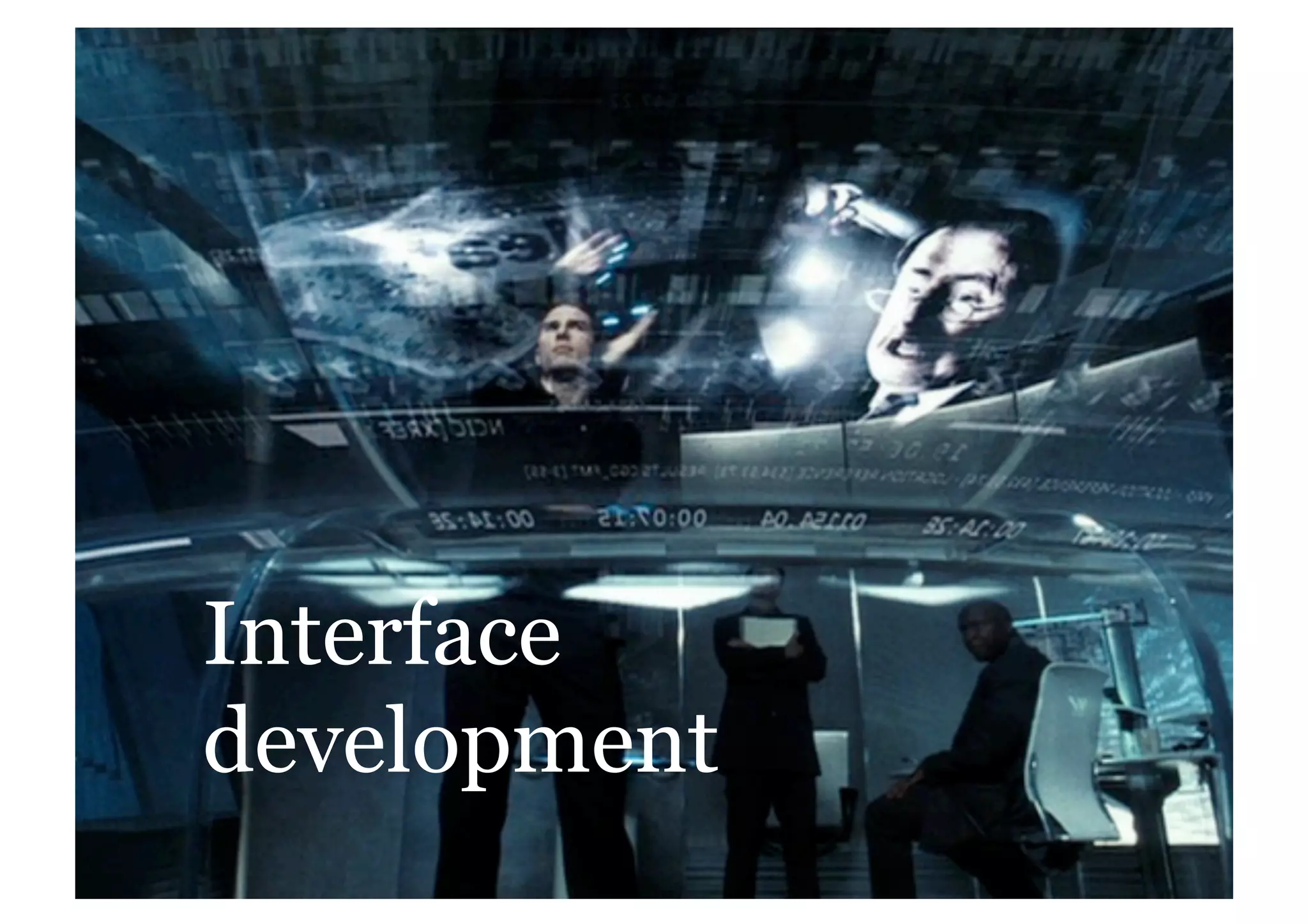 Interface
development
 