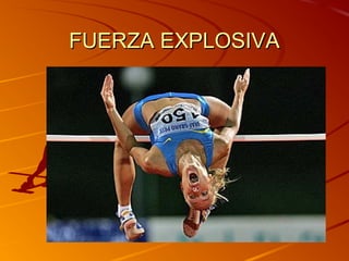 FUERZA EXPLOSIVAFUERZA EXPLOSIVA
 