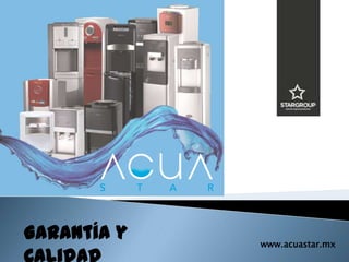 www.acuastar.mx
Garantía y Calidad
 