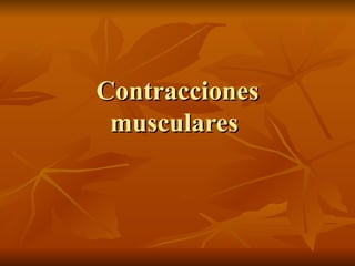 Contracciones musculares  
