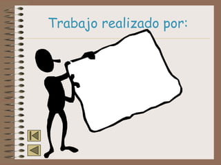 Trabajo realizado por:
 