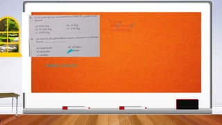 Tarea
Describe que tipo de
fuerzas actúan sobre
los cuerpos mostrados
en las imágenes
 