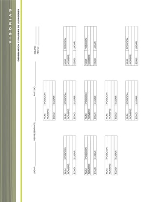 LUGAR:_____________________REPRESENTANTE:_____________________PARTIDO:_____________________EQUIPO:________________
FECHA:_________________
NUM:POSICION:
NOMBRE:
EDAD:LUGAR:
NUM:POSICION:
NOMBRE:
EDAD:LUGAR:
NUM:POSICION:
NOMBRE:
EDAD:LUGAR:
NUM:POSICION:
NOMBRE:
EDAD:LUGAR:
NUM:POSICION:
NOMBRE:
EDAD:LUGAR:
NUM:POSICION:
NOMBRE:
EDAD:LUGAR:
NUM:POSICION:
NOMBRE:
EDAD:LUGAR:
NUM:POSICION:
NOMBRE:
EDAD:LUGAR:
NUM:POSICION:
NOMBRE:
EDAD:LUGAR:
NUM:POSICION:
NOMBRE:
EDAD:LUGAR:
NUM:POSICION:
NOMBRE:
EDAD:LUGAR:
OBSERVACIONYPRUEBASDEJUGADORES
VISORIAS
soccer book_pgs_96_123 8/7/07 9:22 AM Page 16
 