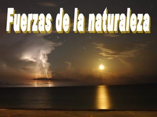 Fuerzas de la naturaleza 