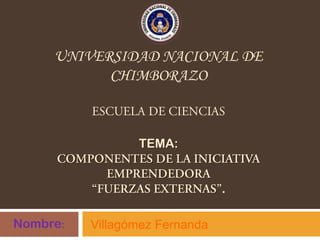 UNIVERSIDAD NACIONAL DE
CHIMBORAZO
TEMA:
.
Villagómez FernandaNombre
 