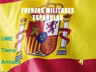 FUERZAS MILITARES ESPAÑOLAS UME   Tierra   Armada   G. Real http:// www.soldados.com / landing / index.html?opcion =4 
