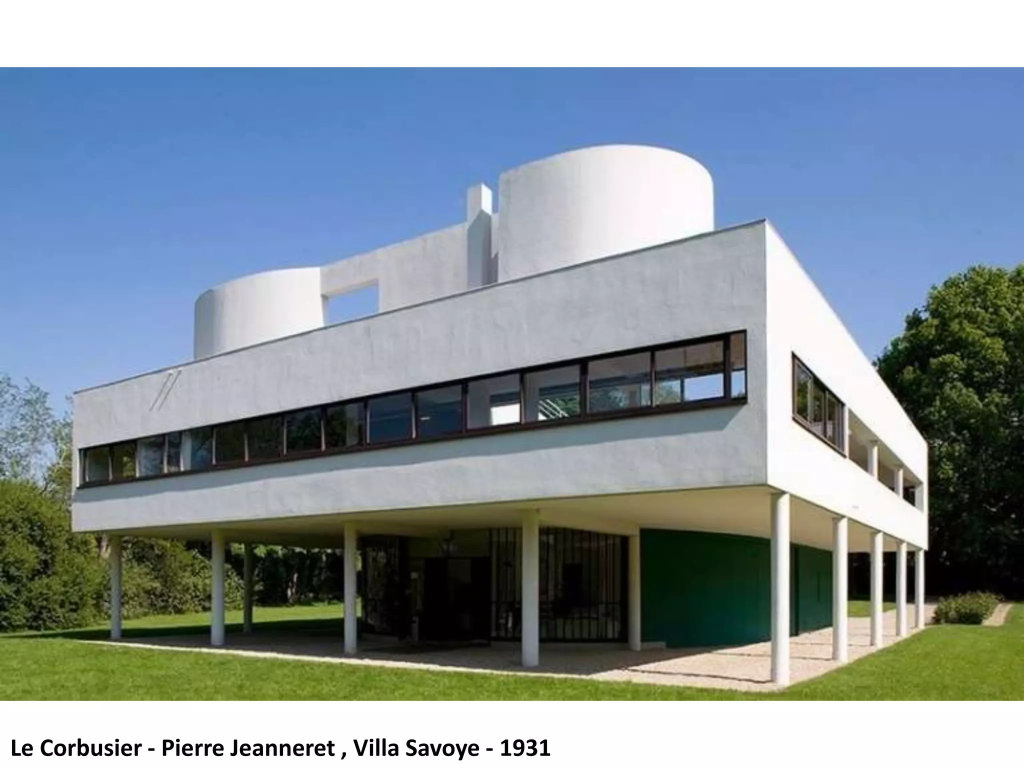 Le Corbusier - Pierre Jeanneret , Villa Savoye - 1931
 