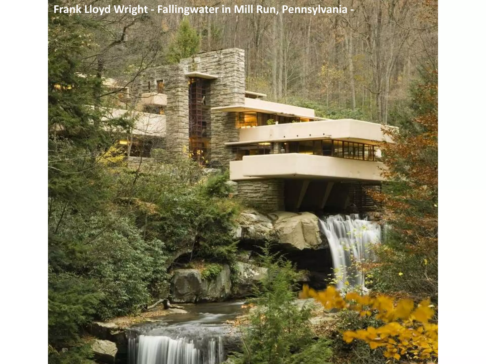 Frank Lloyd Wright - Fallingwater in Mill Run, Pennsylvania -
 