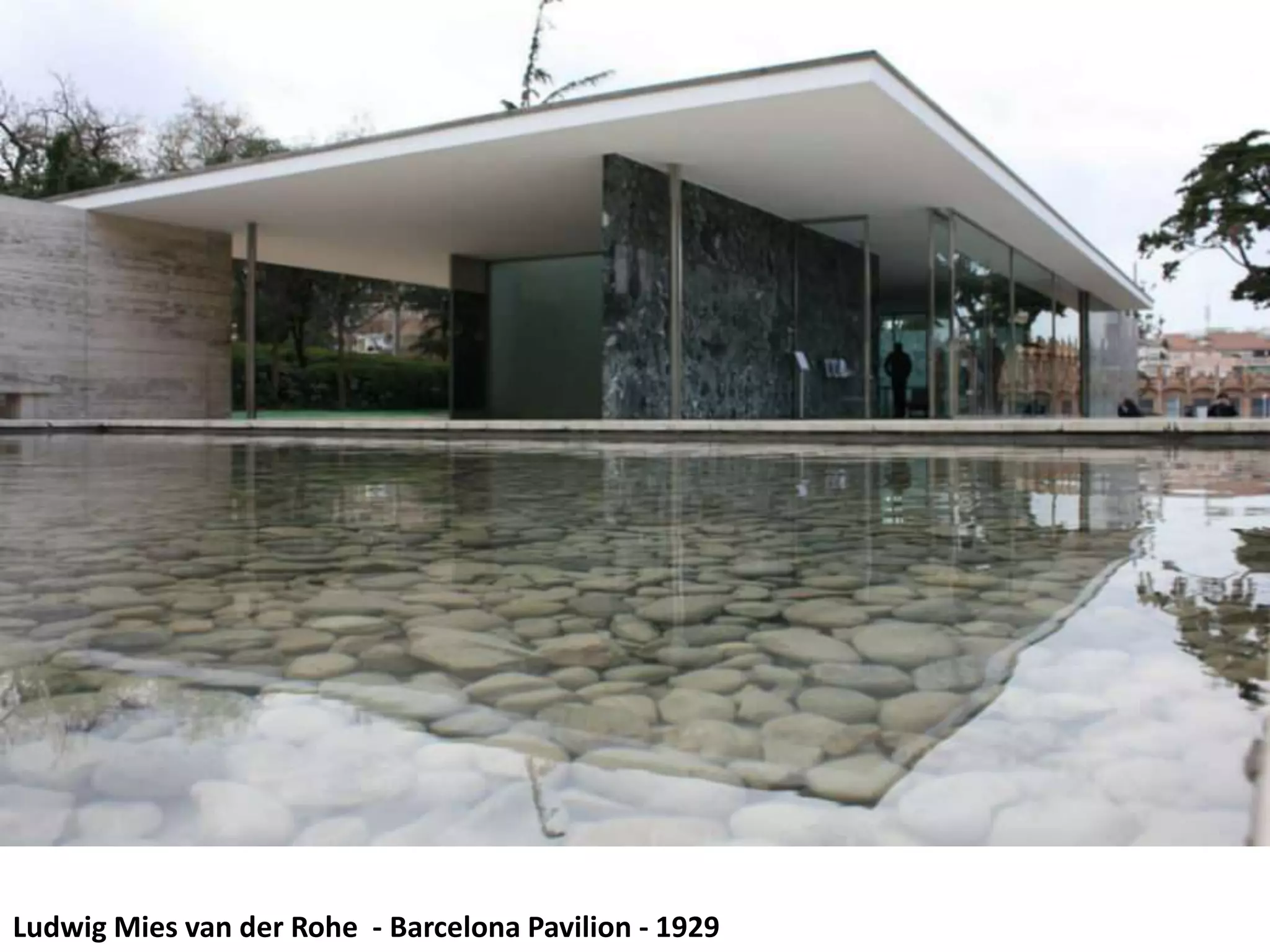 Ludwig Mies van der Rohe - Barcelona Pavilion - 1929
 