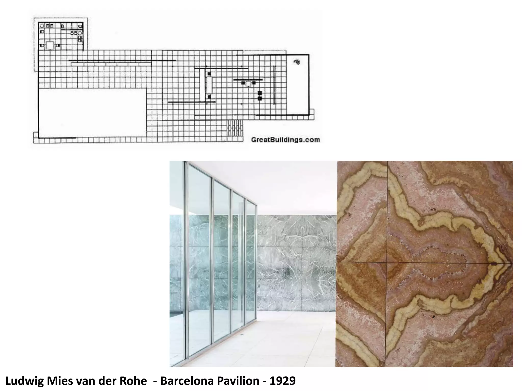 Ludwig Mies van der Rohe - Barcelona Pavilion - 1929
 