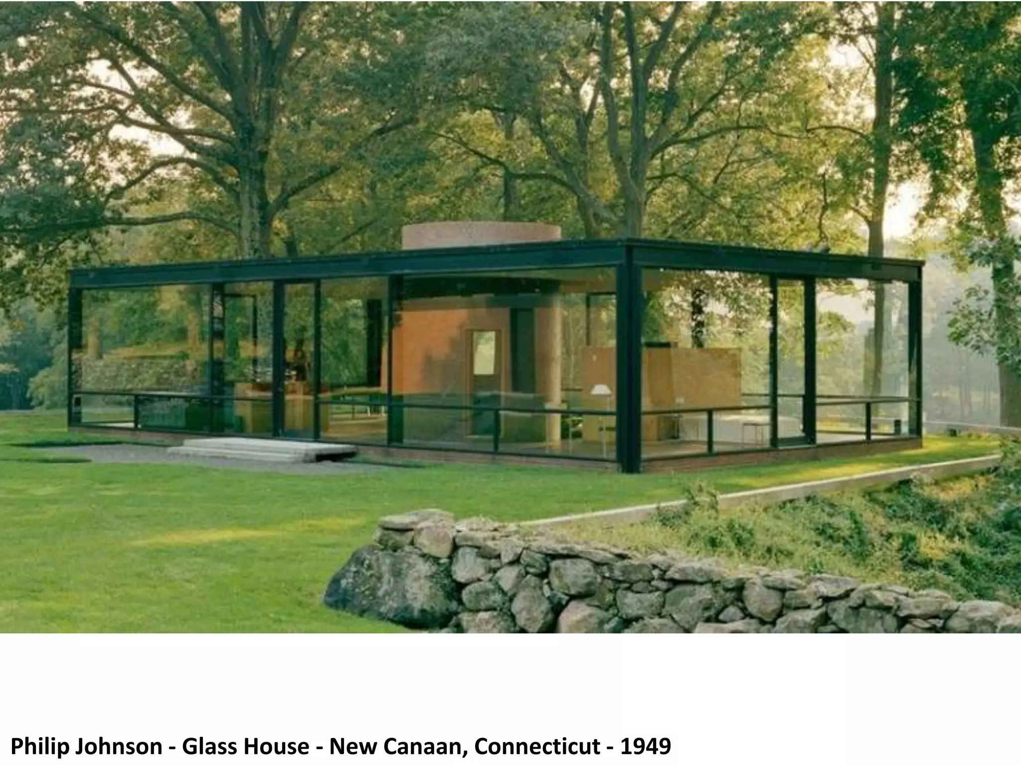 Philip Johnson - Glass House - New Canaan, Connecticut - 1949
 