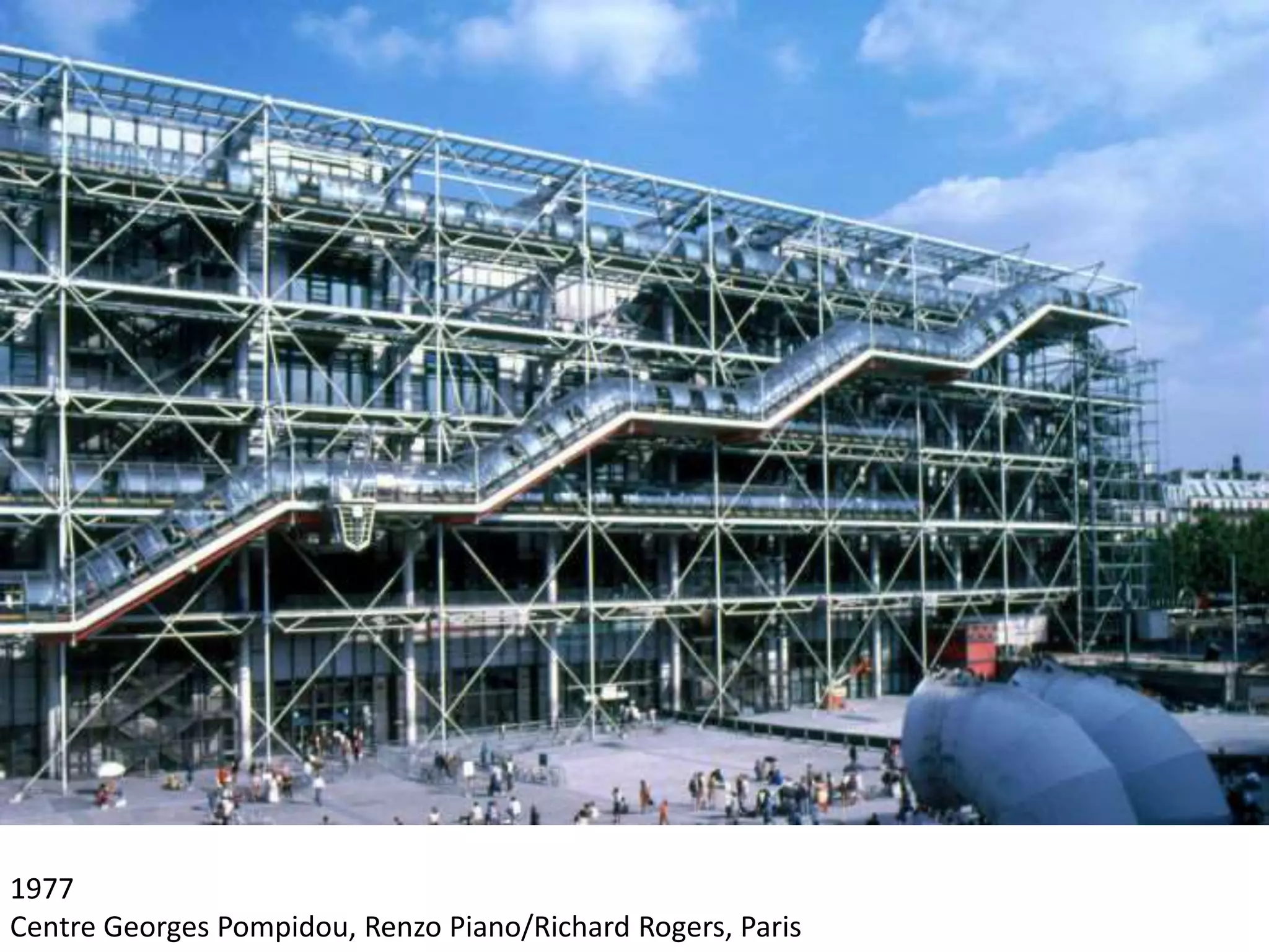 1977
Centre Georges Pompidou, Renzo Piano/Richard Rogers, Paris
 