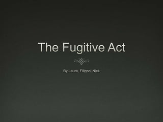 The Fugitive Act By Laura, Filippo, Nick 