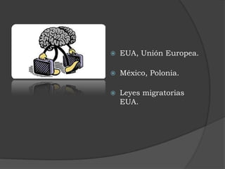 EUA, Unión Europea.México, Polonia.Leyes migratorias EUA.