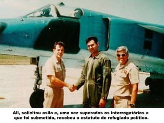 Ali, solicitou asilo e, uma vez superados os interrogatórios a  que foi submetido, recebeu o estatuto de refugiado político. 