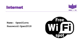 Internet
Name: OpenSlava
Password:Open2018
 
