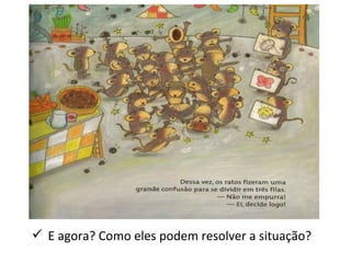  E agora? Como eles podem resolver a situação? 
 