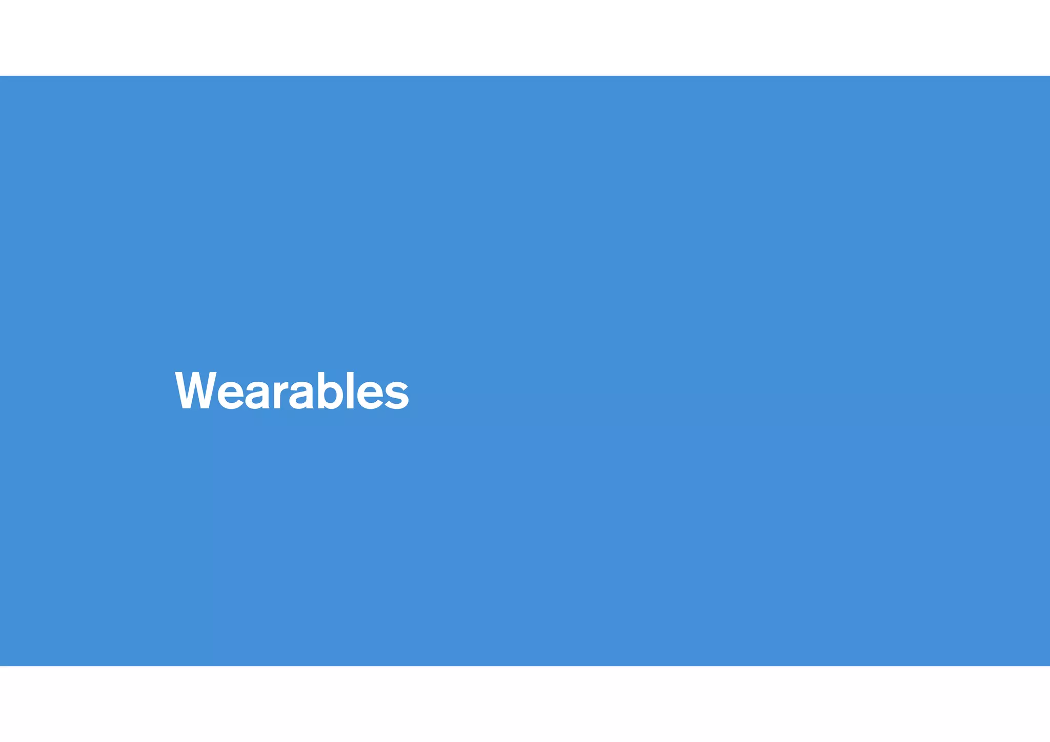 !
Wearables
 