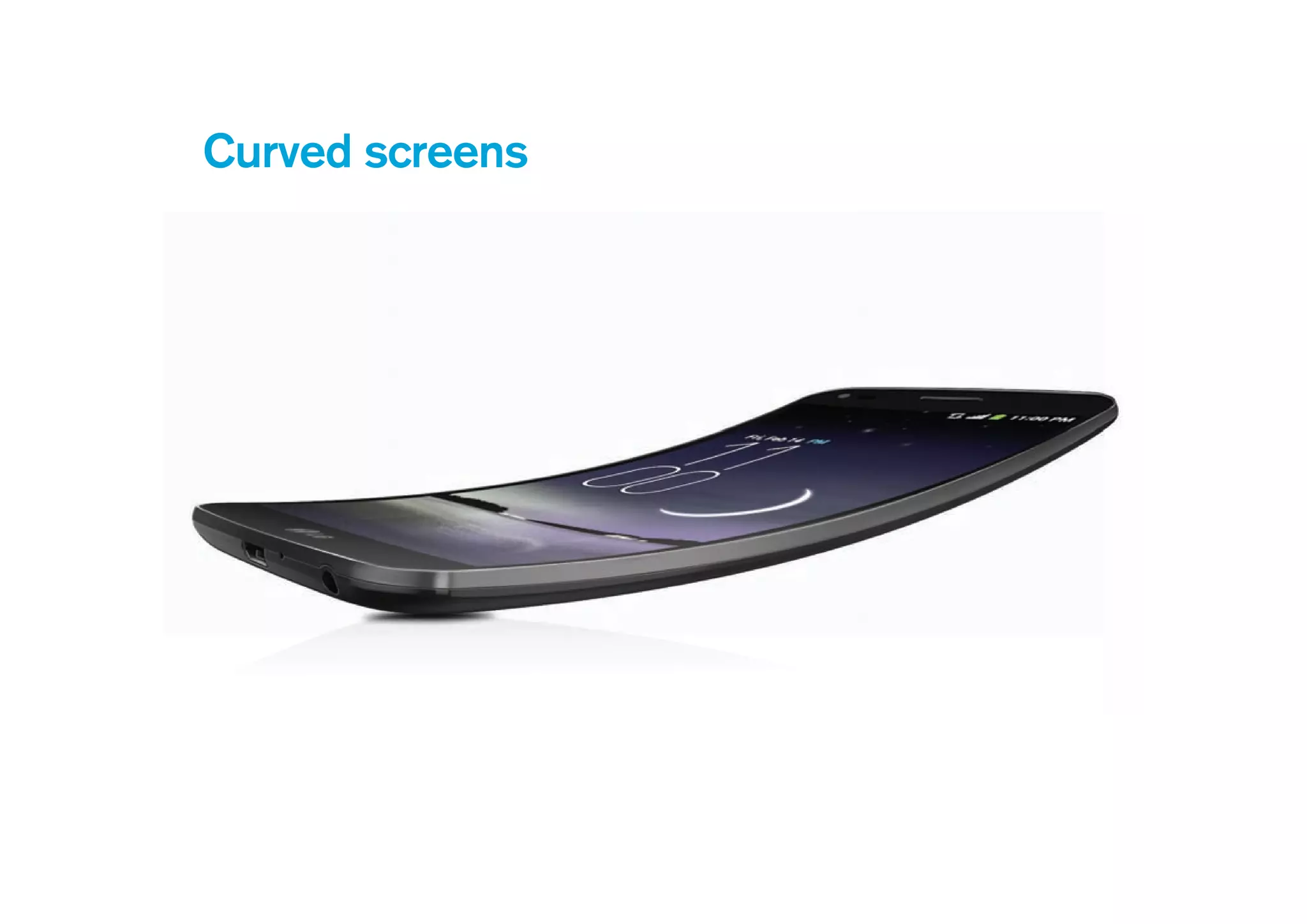 Curved screens
 