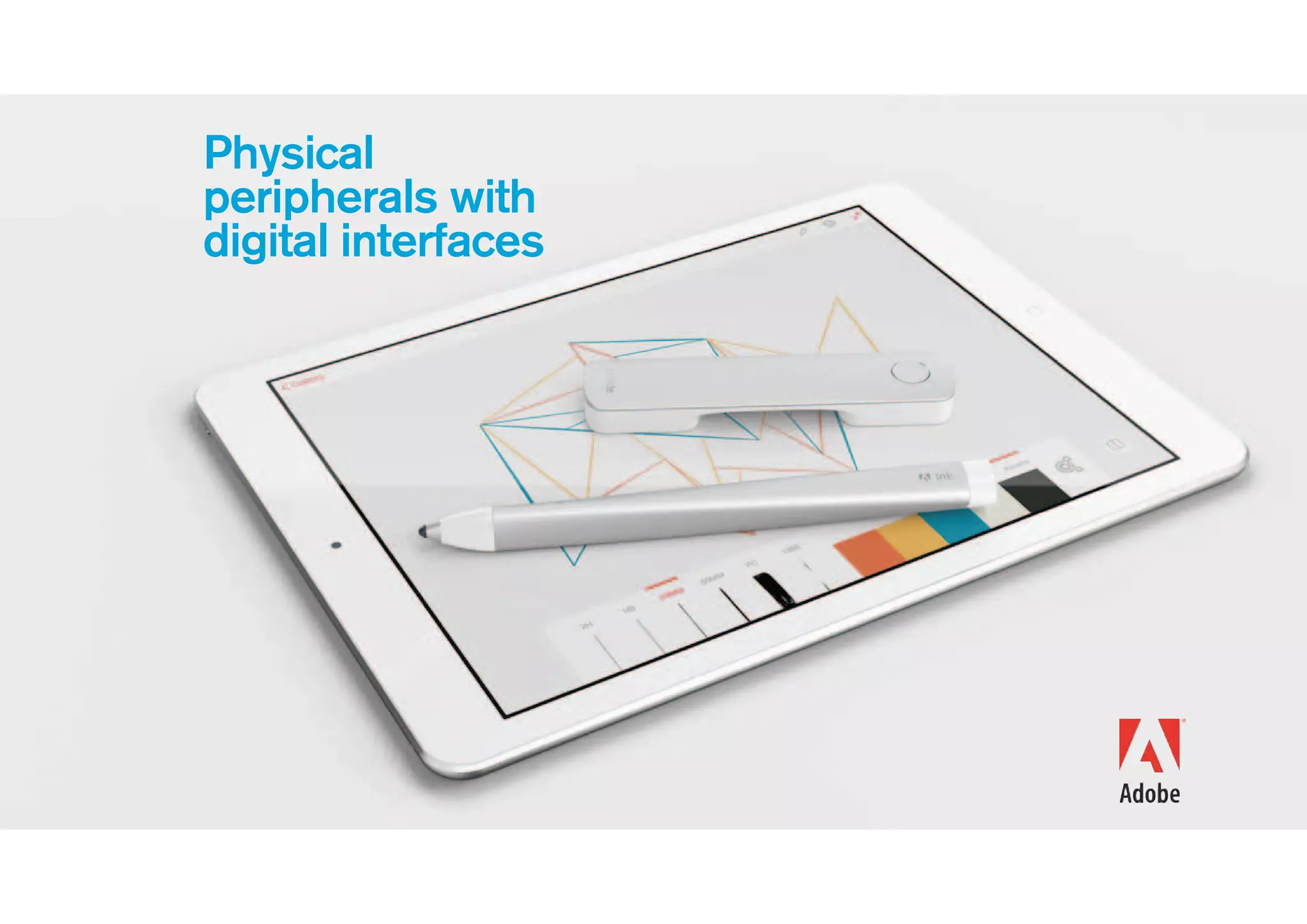 Physical
peripherals with
digital interfaces
 