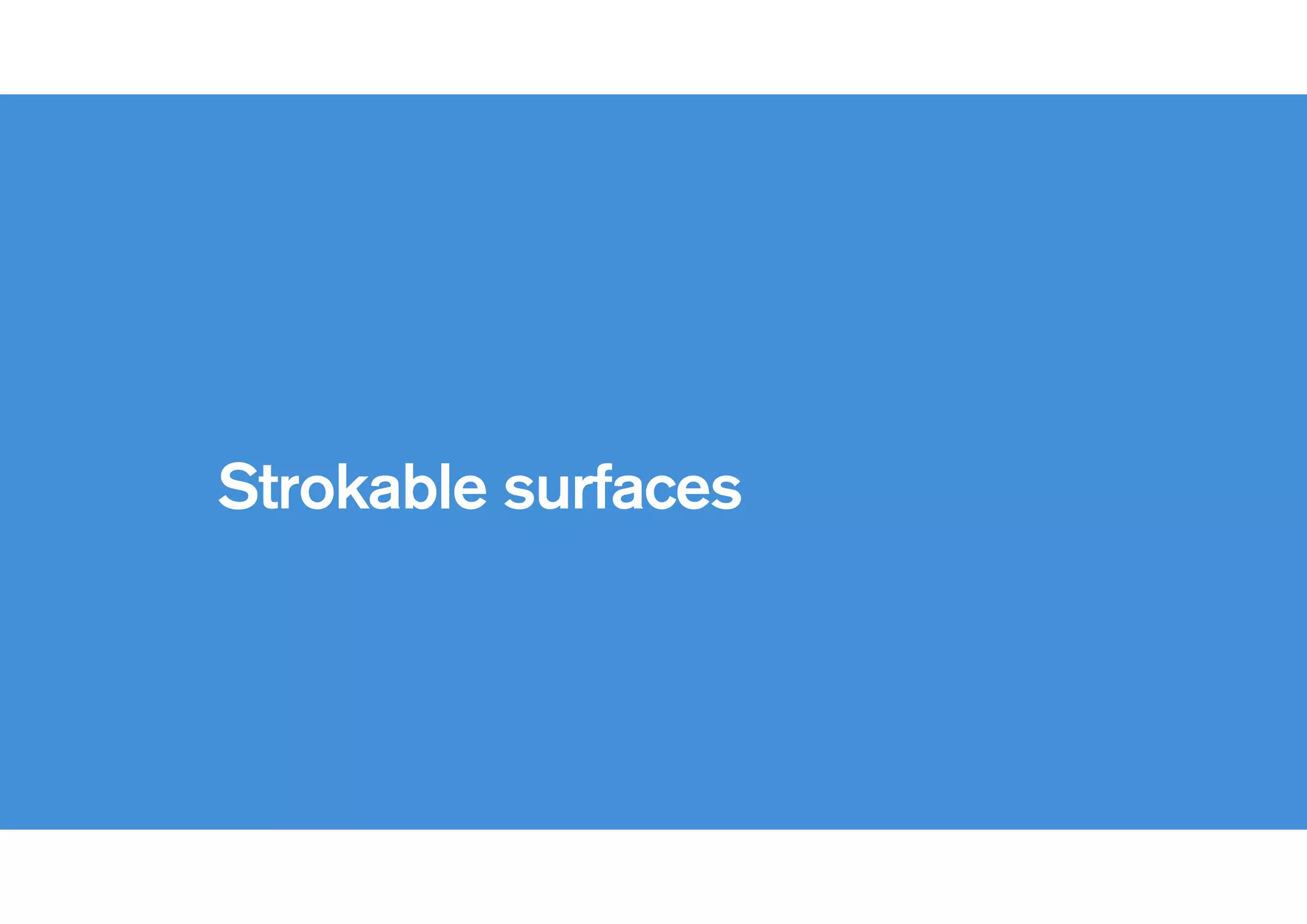 !
Strokable surfaces
 
