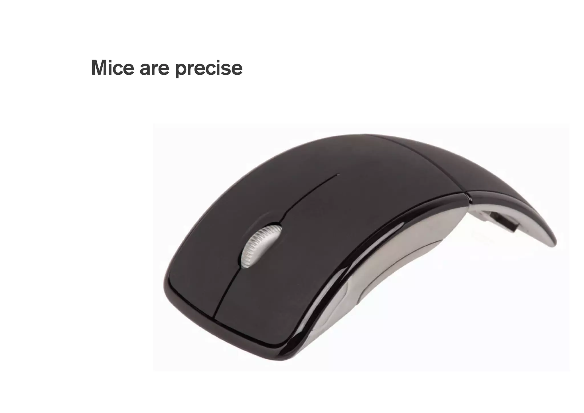 Mice are precise
 