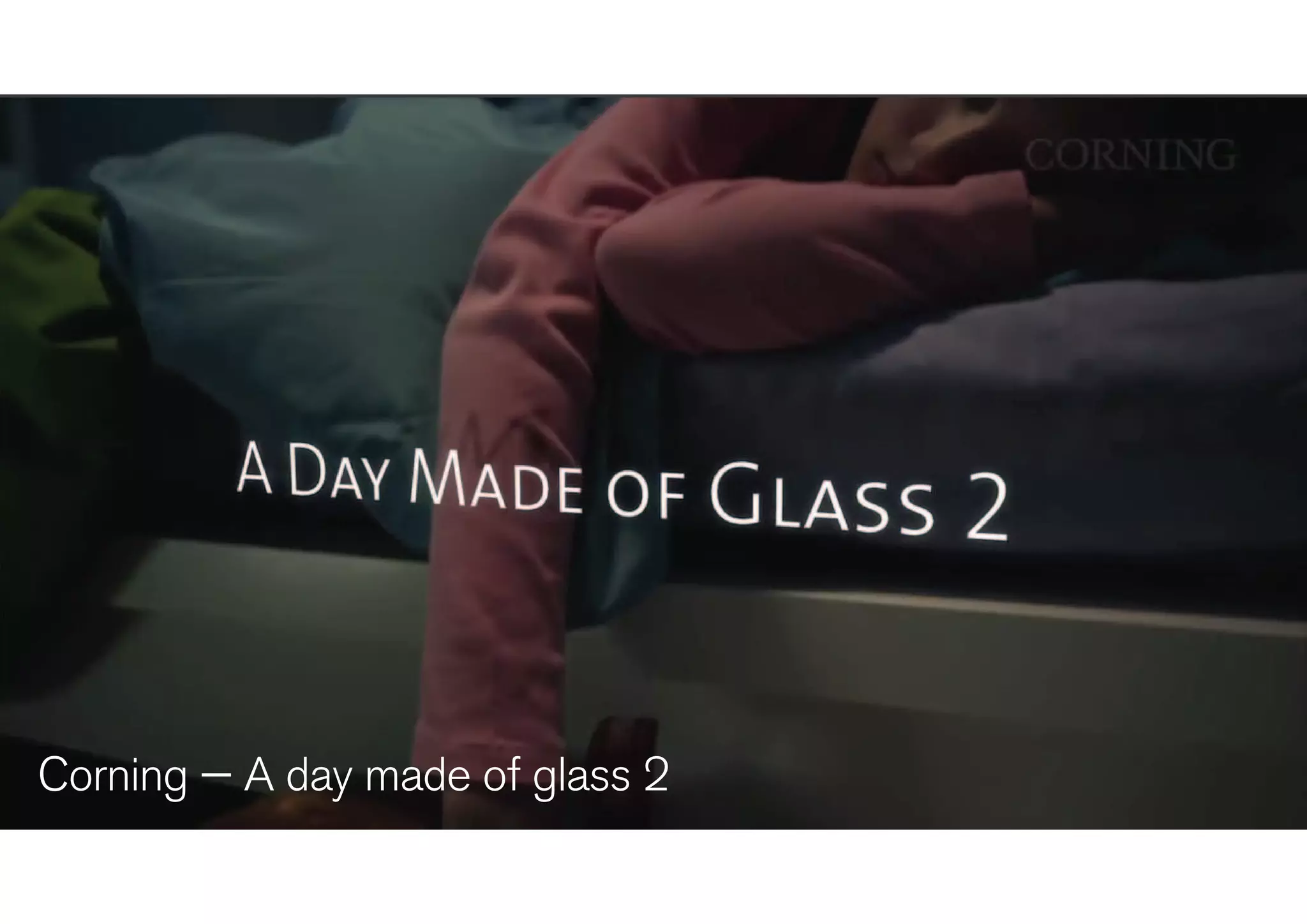 Corning — A day made of glass 2
 
