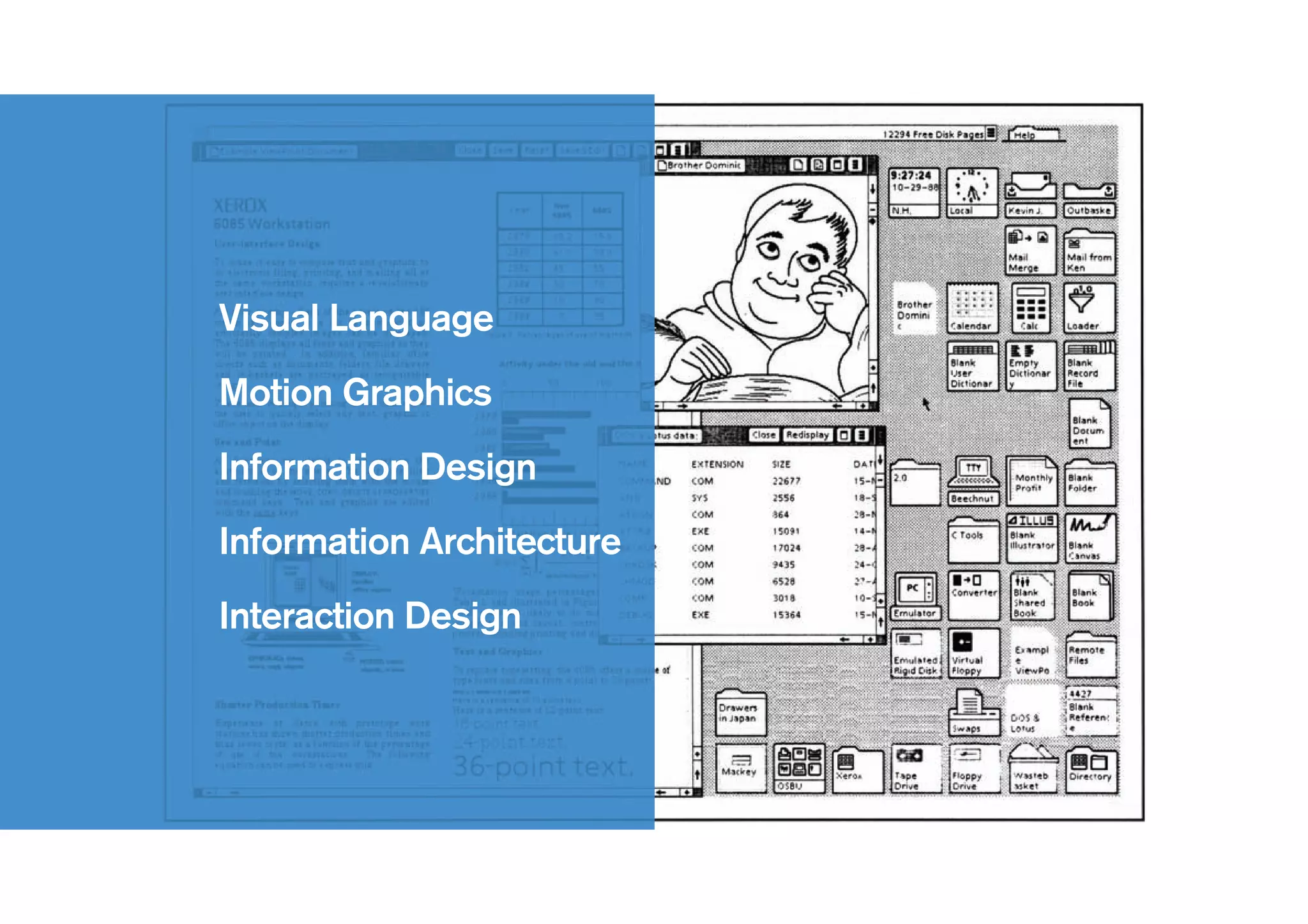 Visual Language
Motion Graphics
Information Design
Information Architecture
Interaction Design
 