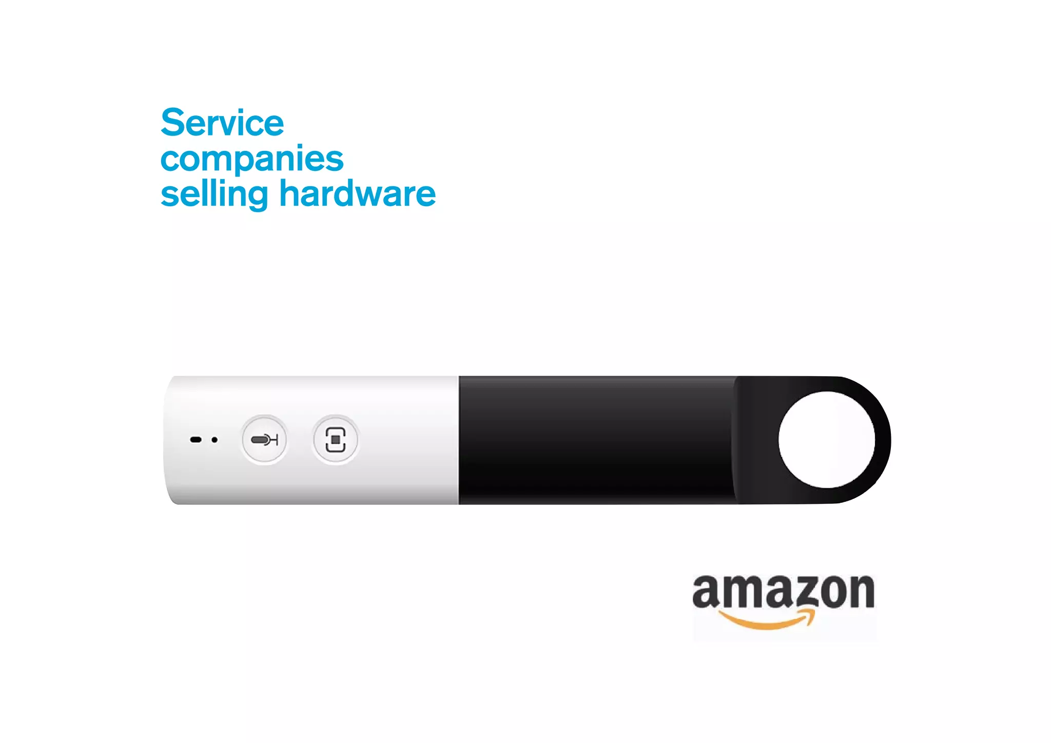 Service
companies
selling hardware
 