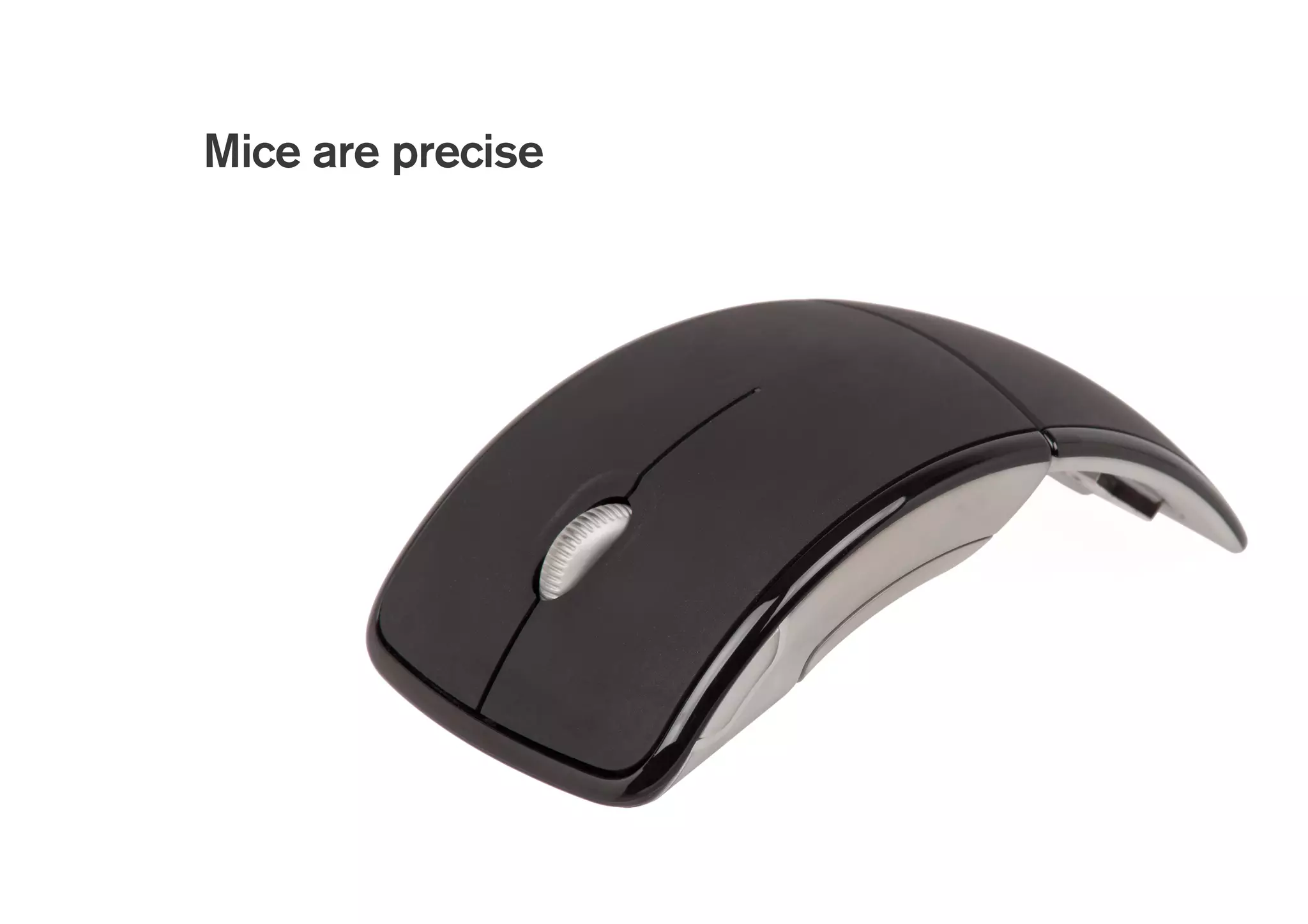 Mice are precise
 