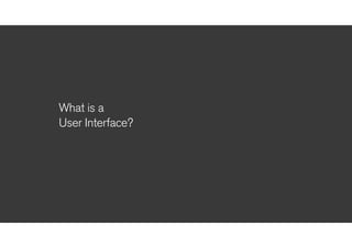 !
User Interface
 