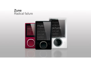 Windows 8
Radical failure
 