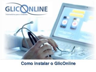 Como instalar o GlicOnline
 
