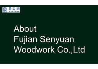 Thank you
Thank you for Nevada Delegation to
visit Senyuan Furniture Group!
AboutAbout
Fujian SenyuanFujian Senyuan
W d k C LtdWoodwork Co.,Ltd
Senyuan Furniture
 