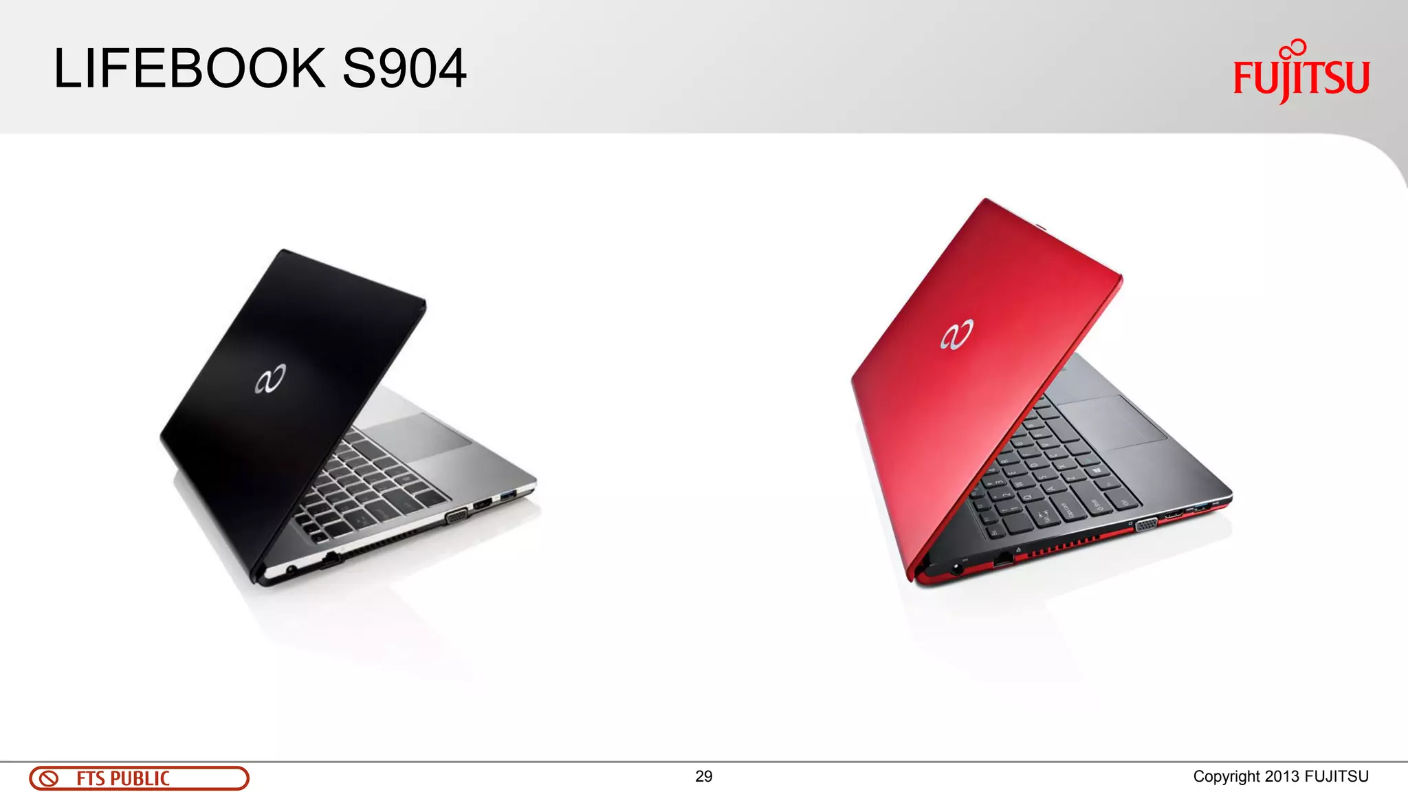 29 
FTS PUBLIC 
Copyright 2013 FUJITSU 
LIFEBOOK S904  