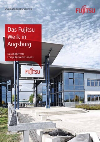 Das Fujitsu
Werk in
Augsburg
Das modernste
Computerwerk Europas
 