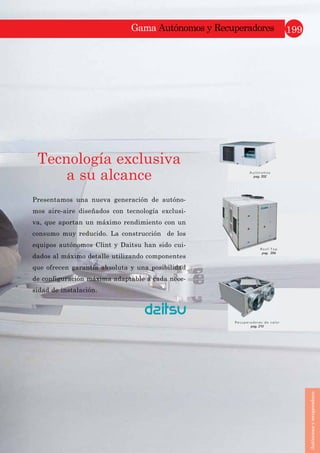 $5$  *
* Todas las unidades incluyen filtro y marco de salida
• Hasta el modelo 45 en baja silueta de 270 mm.
• Retorno por la parte posterior o inferior.
• Posibilidad de instalación suspendida o adosada
al techo.
• Modelos de alta potencia y bajos niveles sono-
ros compatibles con un amplio rango de presión
estática.
• Control inalámbrico con unidad receptora
de infrarrojos UTB-YWA (3IVF9035).
$LUVWDJH$5$  *
 
0 R G H O R V
ARYA24G ARYA30G ARYA36G ARYA45G
Potencia frigorífica 6.106 kcal/h 7.740 kcal/h 9.632 kcal/h 10.750 kcal/h
Potencia calorífica 6.880 kcal/h 8.600 kcal/h 10.750 kcal/h 12.040 kcal/h
Código 3IVF5519 3IVF5520 3IVF5521 3IVF5522
Accesorios
Bomba de
condensados
3NGG9521
*DPD95)
 