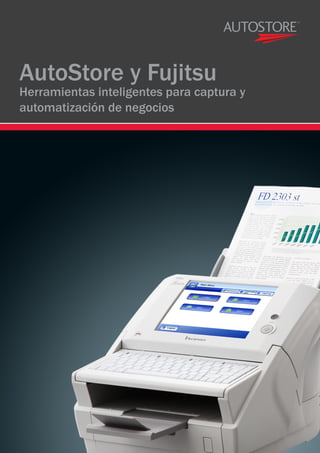 AutoStore y Fujitsu
Herramientas inteligentes para captura y
automatización de negocios
 