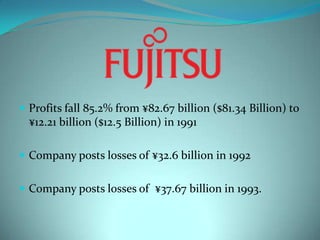 Profits fall 85.2% from ¥82.67 billion ($81.34 Billion) to ¥12.21 billion ($12.5 Billion) in 1991Company posts losses of ¥32.6 billion in 1992Company posts losses of  ¥37.67 billion in 1993.