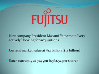New company President Masami Yamamoto “very actively” looking for acquisitionsCurrent market value at ¥12 billion ($13 billion)Stock currently at 574 yen ($562.52 per share)