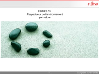 Copyright 2009 FUJITSU LIMITED PRIMERGY  Respectueux de l’environnement par nature 