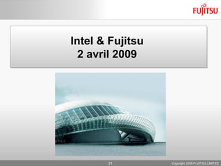 Intel & Fujitsu  2 avril 2009  Copyright 2009 FUJITSU LIMITED 
