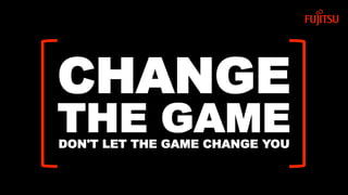 CHANGE
THE GAMEDON'T LET THE GAME CHANGE YOU
 